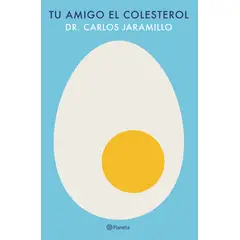 PLANETA - Libro Tu amigo el colesterol - Dr. Carlos Jaramillo