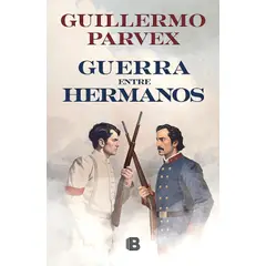 EDICIONES B - Libro Guerra entre hermanos - Guillermo Parvex