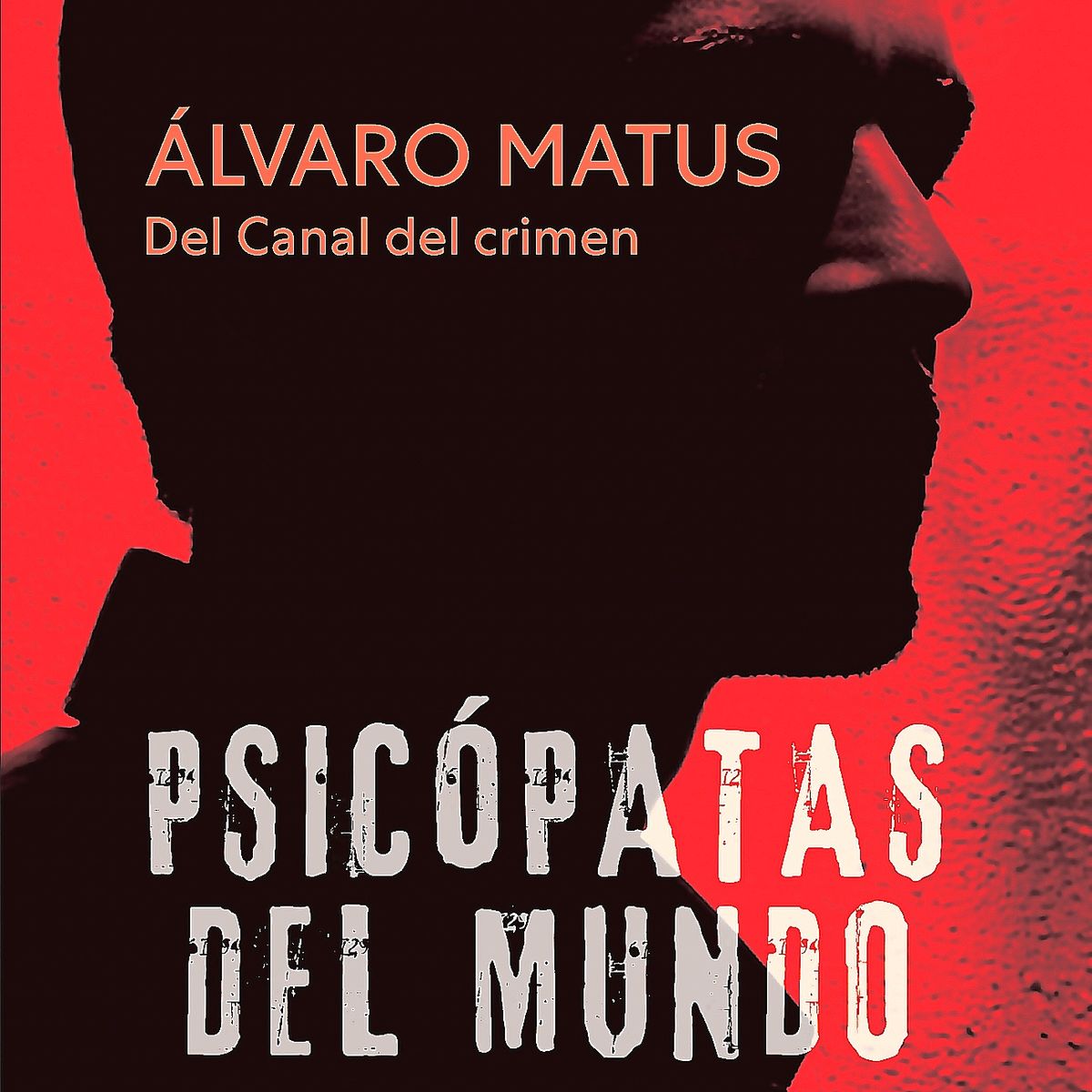 EDICIONES B - Libro Psicópatas del mundo - Álvaro Matus Matus