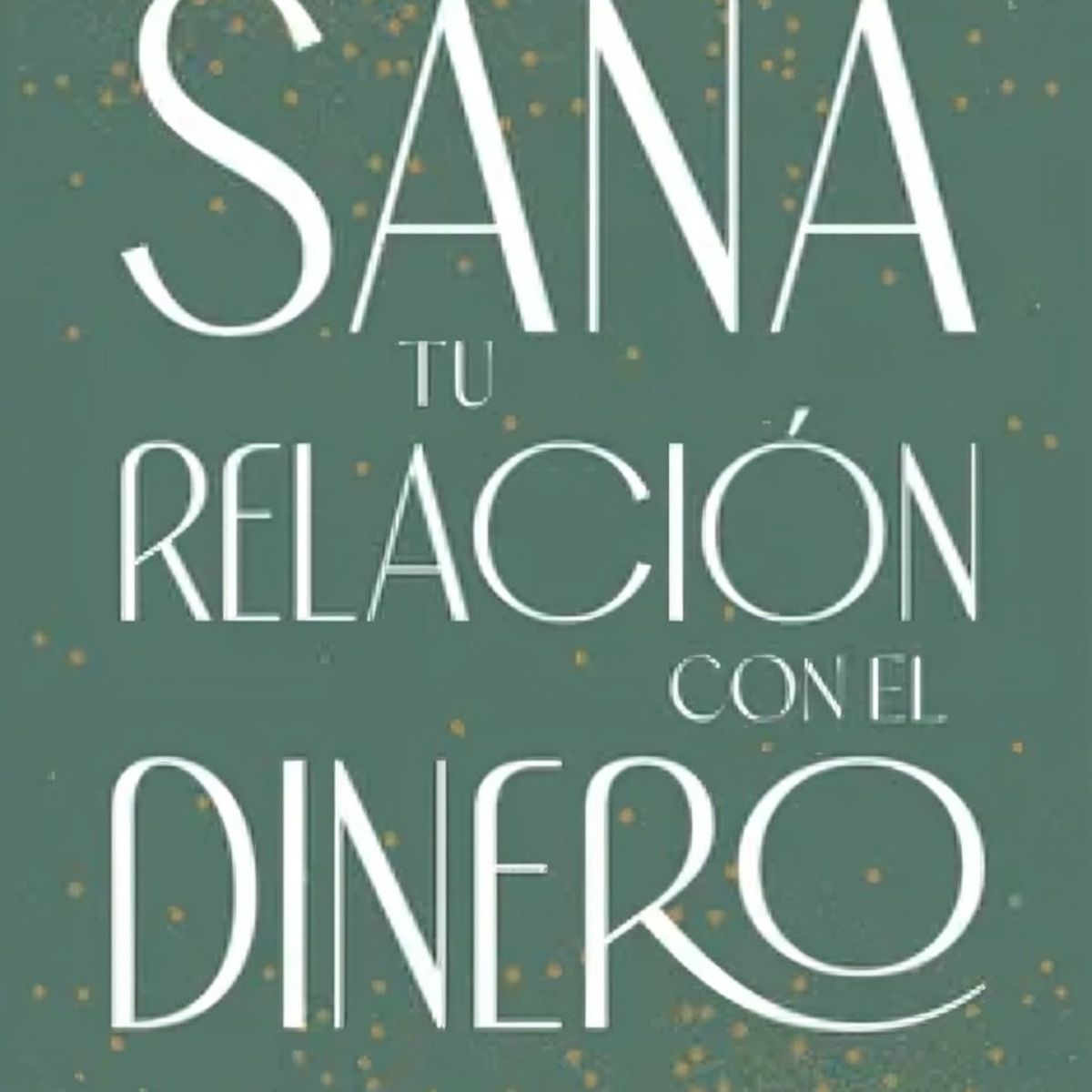 TOP10BOOKS - LIBRO Sana Tu Relación Con El Dinero - TAMARA MUÑOZ SOBARZO