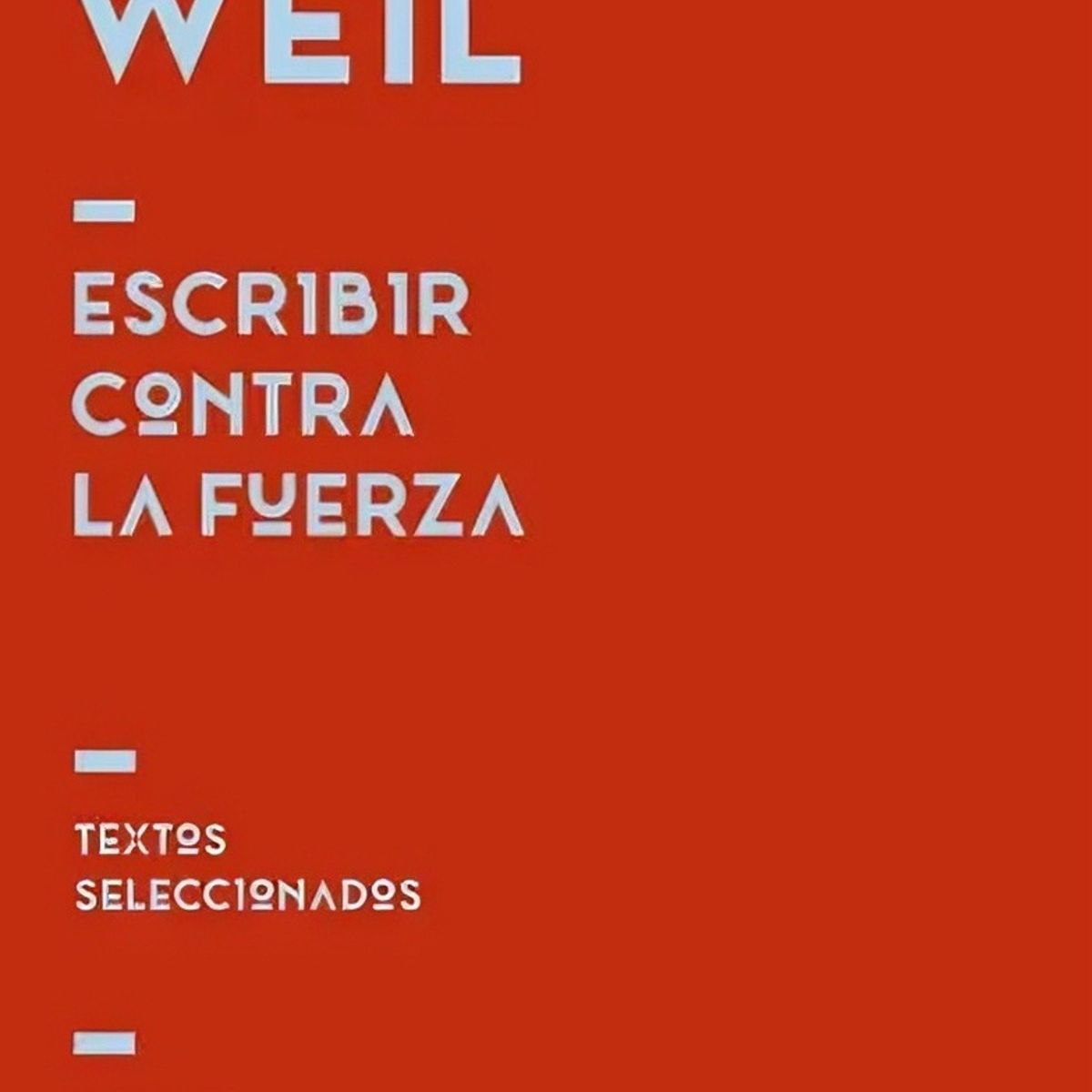 TOP10BOOKS - LIBRO Escribir Contra La Fuerza - SIMONE WEIL