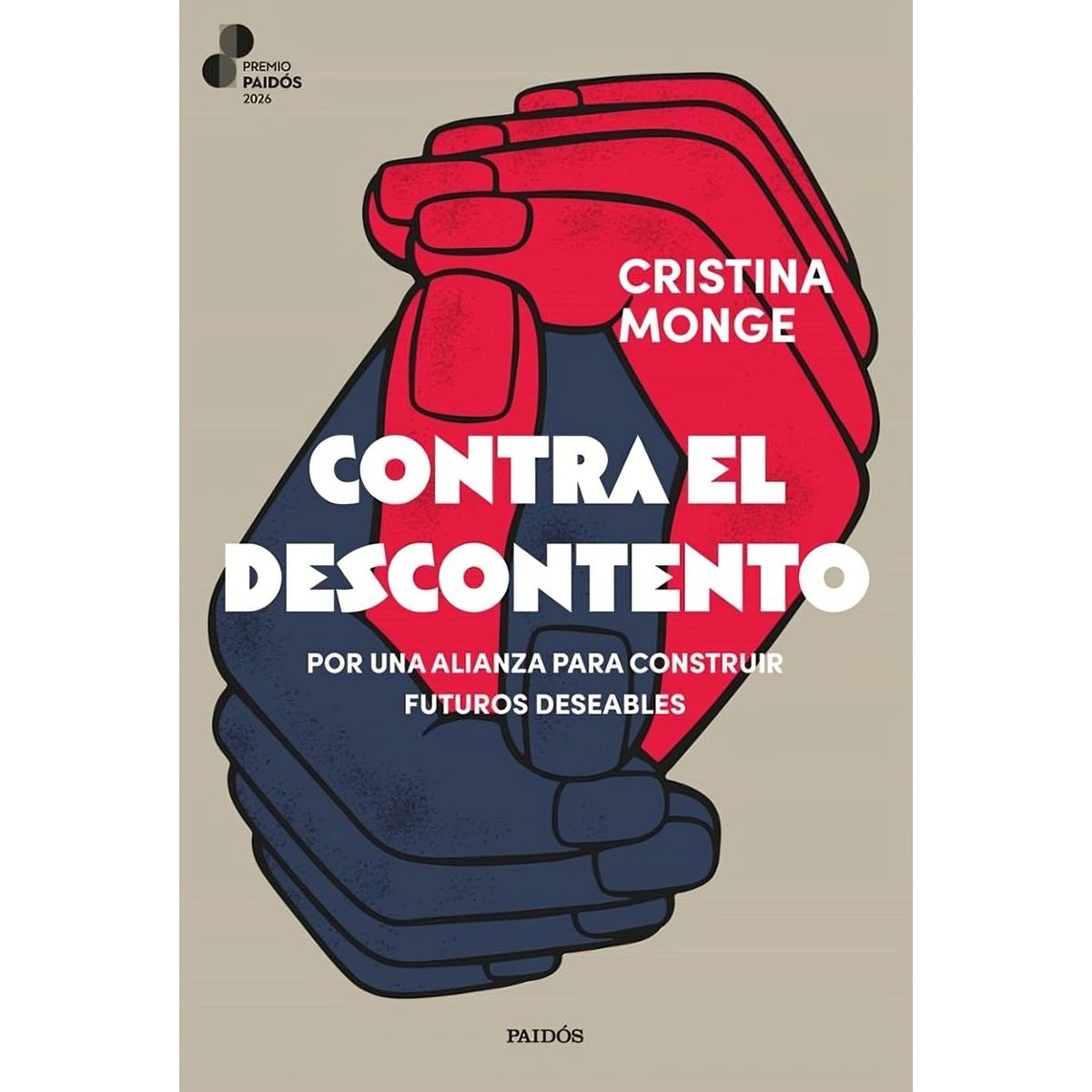TOP10BOOKS - LIBRO Contra El Descontento (premio Paidós 2026) - CRISTINA MONGE