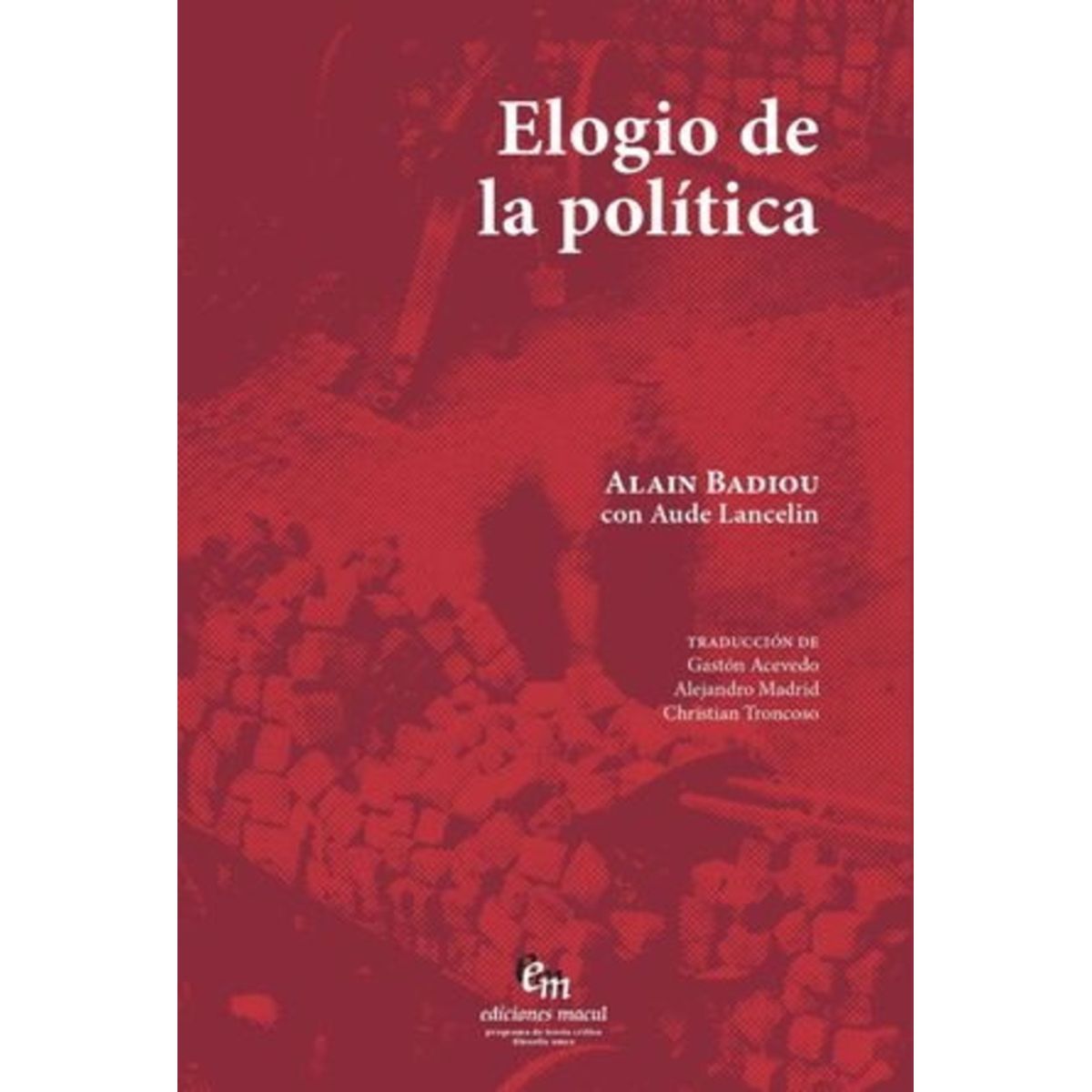 ANTARTICA LIBROS - Elogio De La Politica
