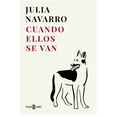 PLAZA AND JANES EDITORES - CUANDO ELLOS SE VAN JULIA NAVARRO