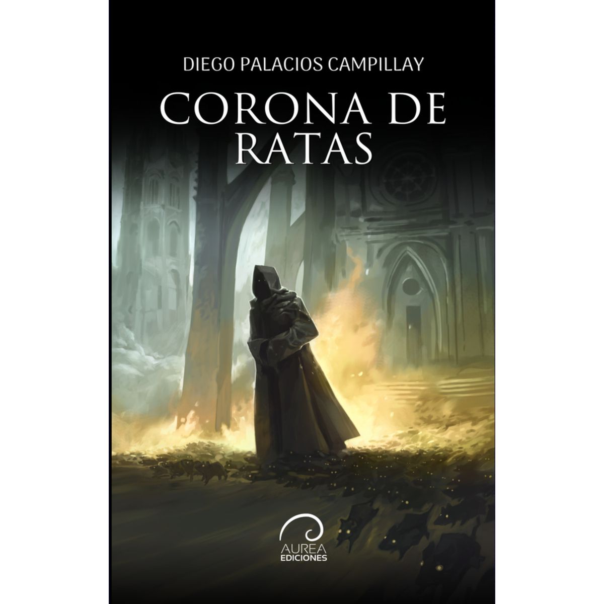 AUREA EDICIONES - Coronas De Ratas - Autor(a):  Diego Palacios Campillay