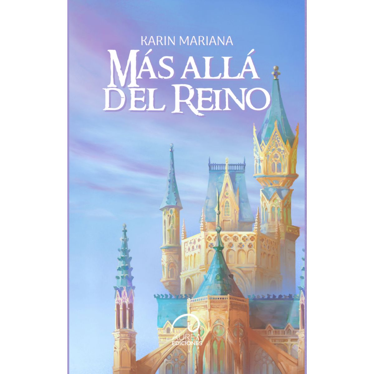 AUREA EDICIONES - Más Allá Del Reino - Autor(a):  Karin Mariana