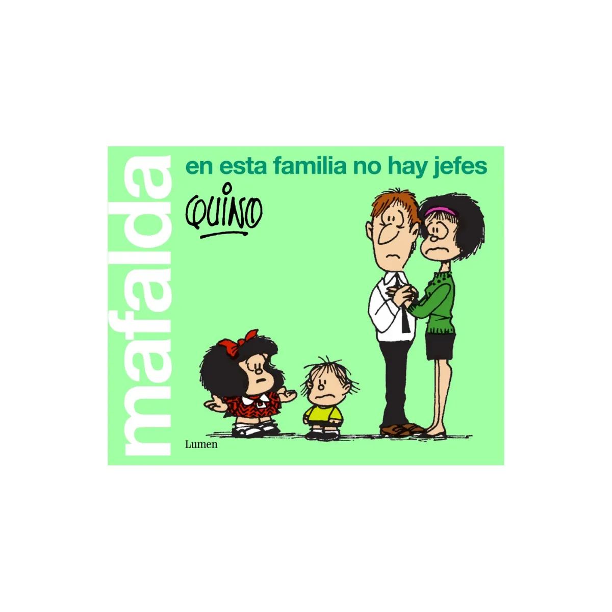 LUMEN - Mafalda. En Esta Familia No Hay Jefes