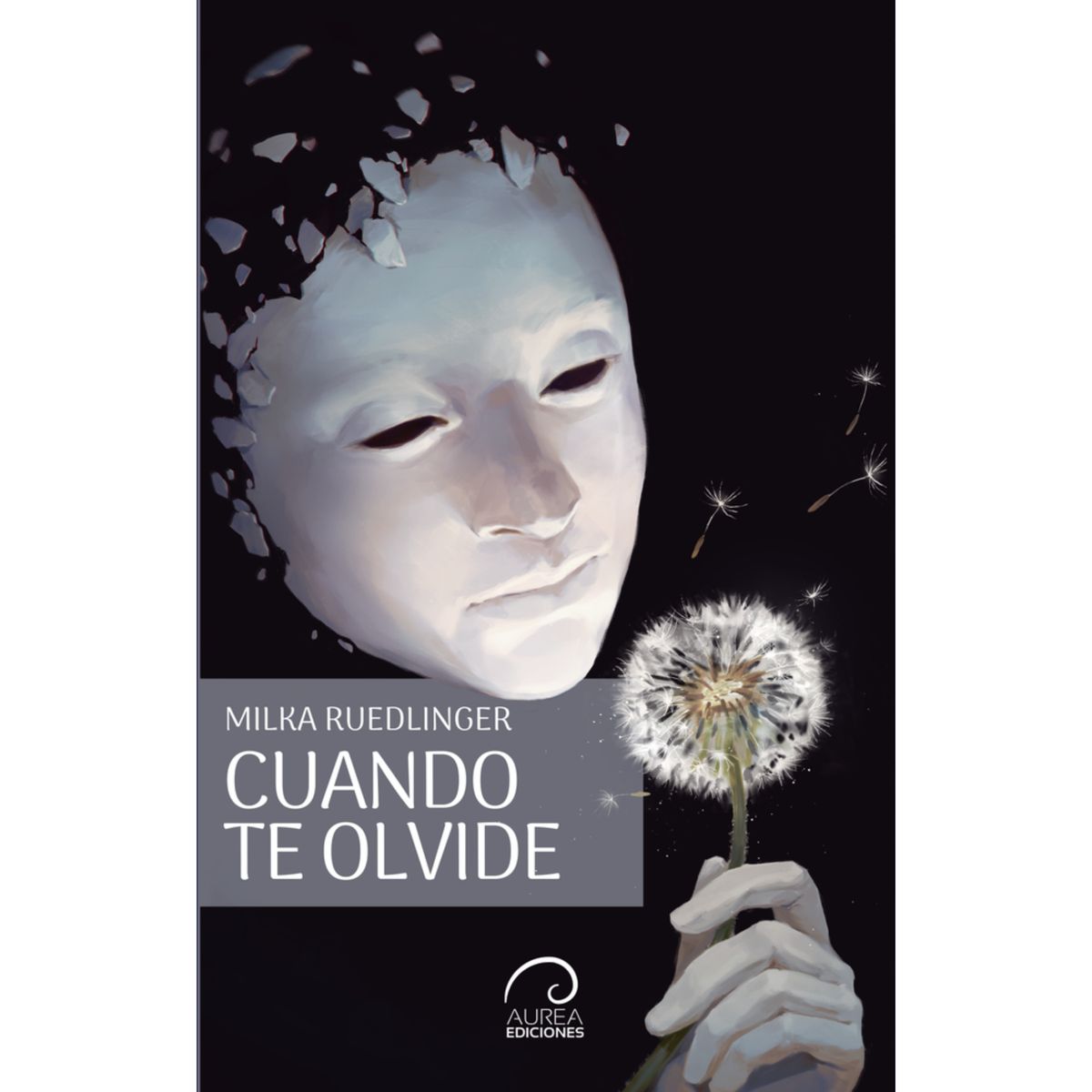 AUREA EDICIONES - Cuando Te Olvide - Autor(a):  Milka E Ruedlinger