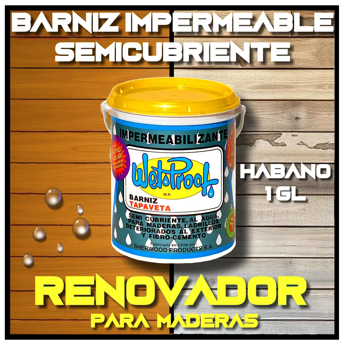 WETPROOF - BARNIZ REPARA MADERA EXTERIOR IMPERMEABLE SEMI-CUBRIENTE TAPAVETA WET PROOF® HABAN 1 GALÓN