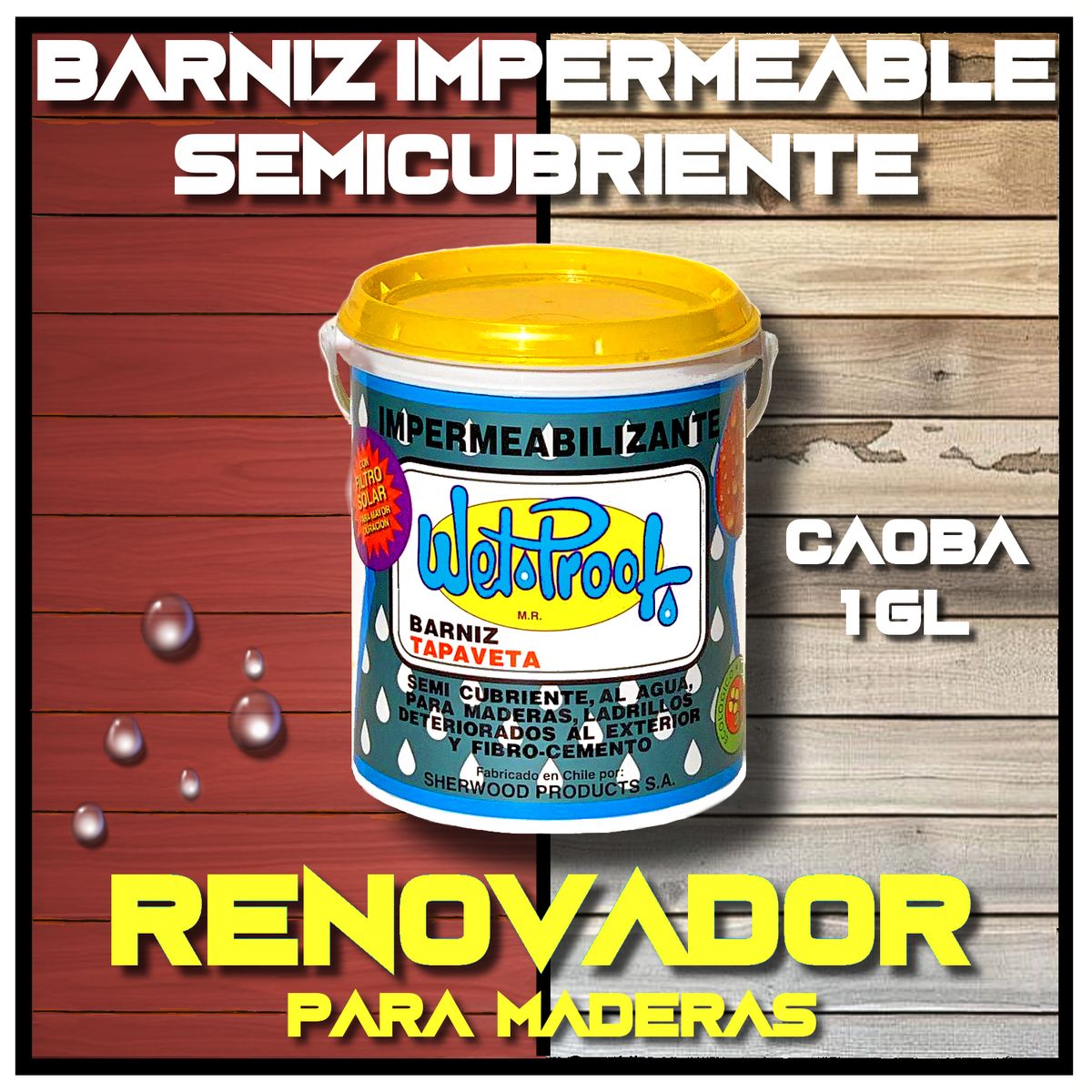 WETPROOF - BARNIZ REPARA MADERA EXTERIOR IMPERMEABLE SEMI-CUBRIENTE TAPAVETA WET PROOF® CAOBA 1 GALÓN