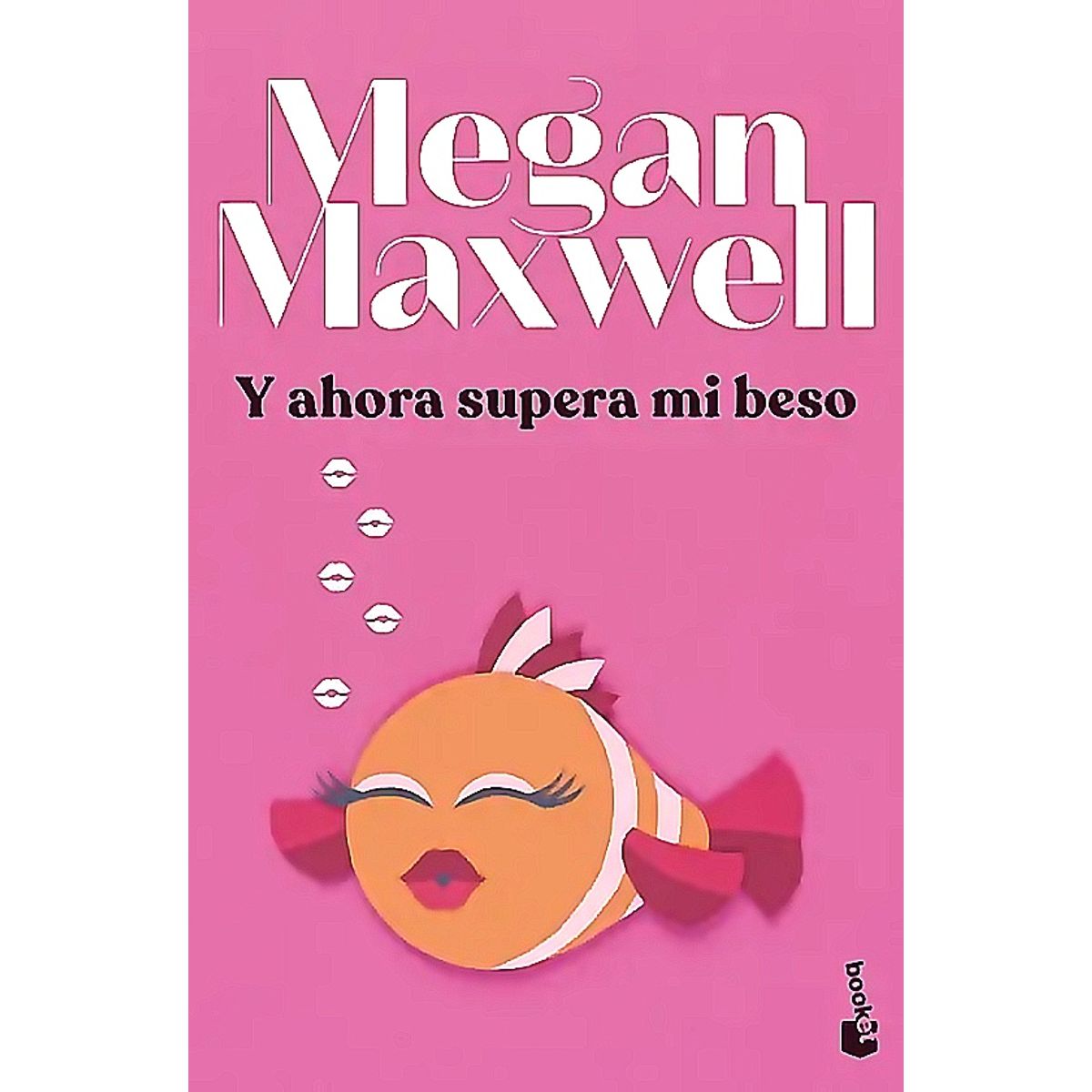 BOOKET - Libro Y ahora supera mi beso - Megan Maxwell