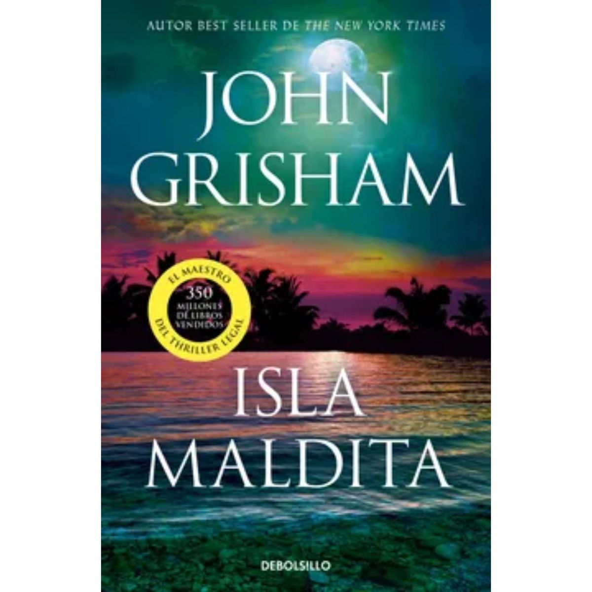DEBOLSILLO - Isla Maldita - Autor(a):  John Grisham