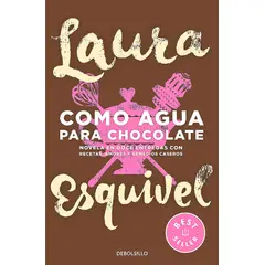 DEBOLSILLO - Libro Como agua para chocolate - Laura Esquivel
