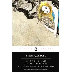 PENGUIN CLASICOS - Alicia en el país de maravillas,A través espejo, caza Snark