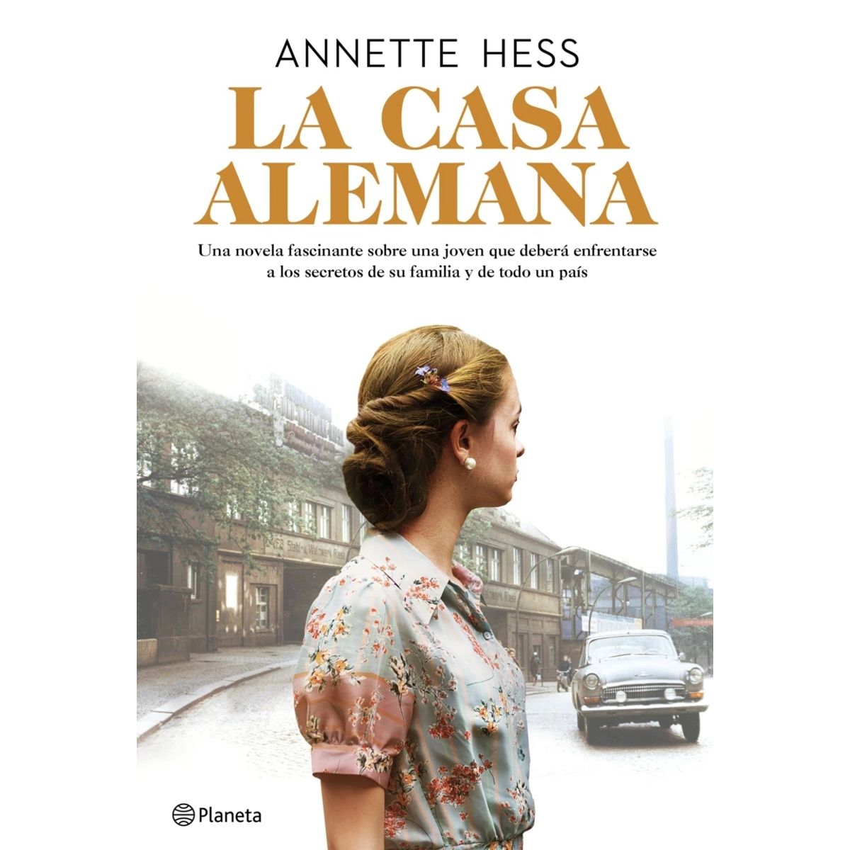 EDITORIAL PLANETA - La Casa Alemana, De Hess, Annette. Editorial Planeta, Tapa Blanda, Edición 1 En Español, 2019
