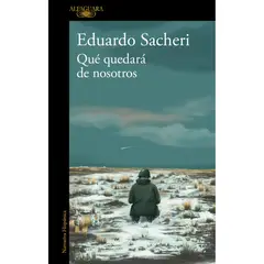 ALFAGUARA - Libro Que Quedara De Nosotros - Eduardo Sacheri.