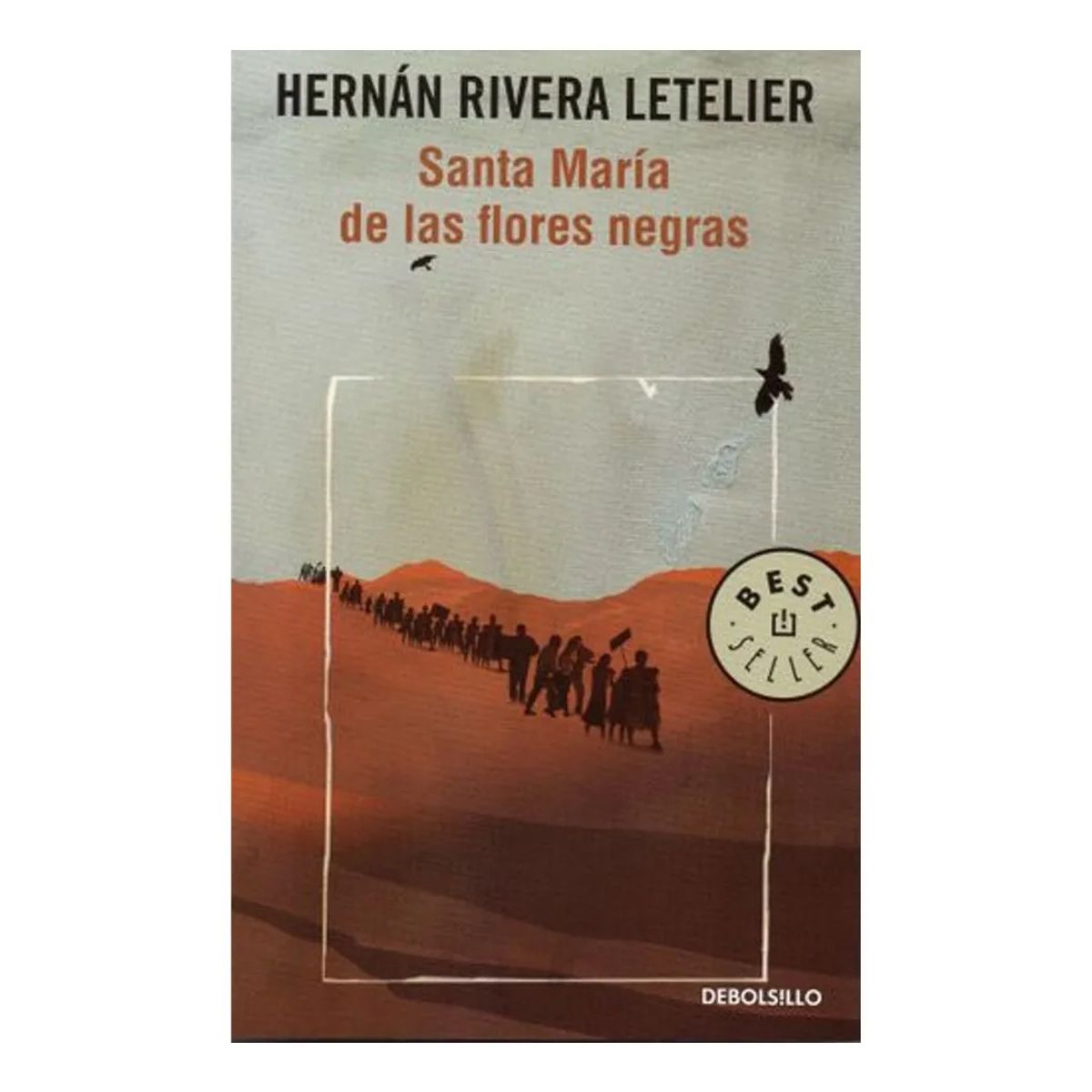 DEBOLSILLO - SANTA MARÍA DE LAS FLORES NEGRAS - HERNÁN RIVERA LETELIER