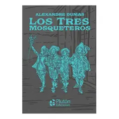 PLUTON EDICIONES - LOS TRES MOSQUETEROS - ALEXANDRE DUMAS