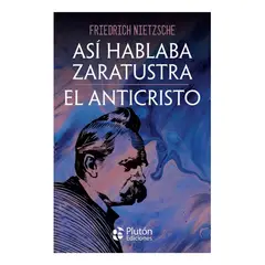 PLUTON EDICIONES - ASÍ HABLABA ZARATUSTRA EL ANTICRISTO - FRIEDRICH NIETZSCHE