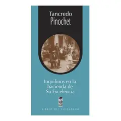 LOM - INQUILINOS EN LA HACIENDA DE SU EXCELENCIA TANCREDO PINOCHET