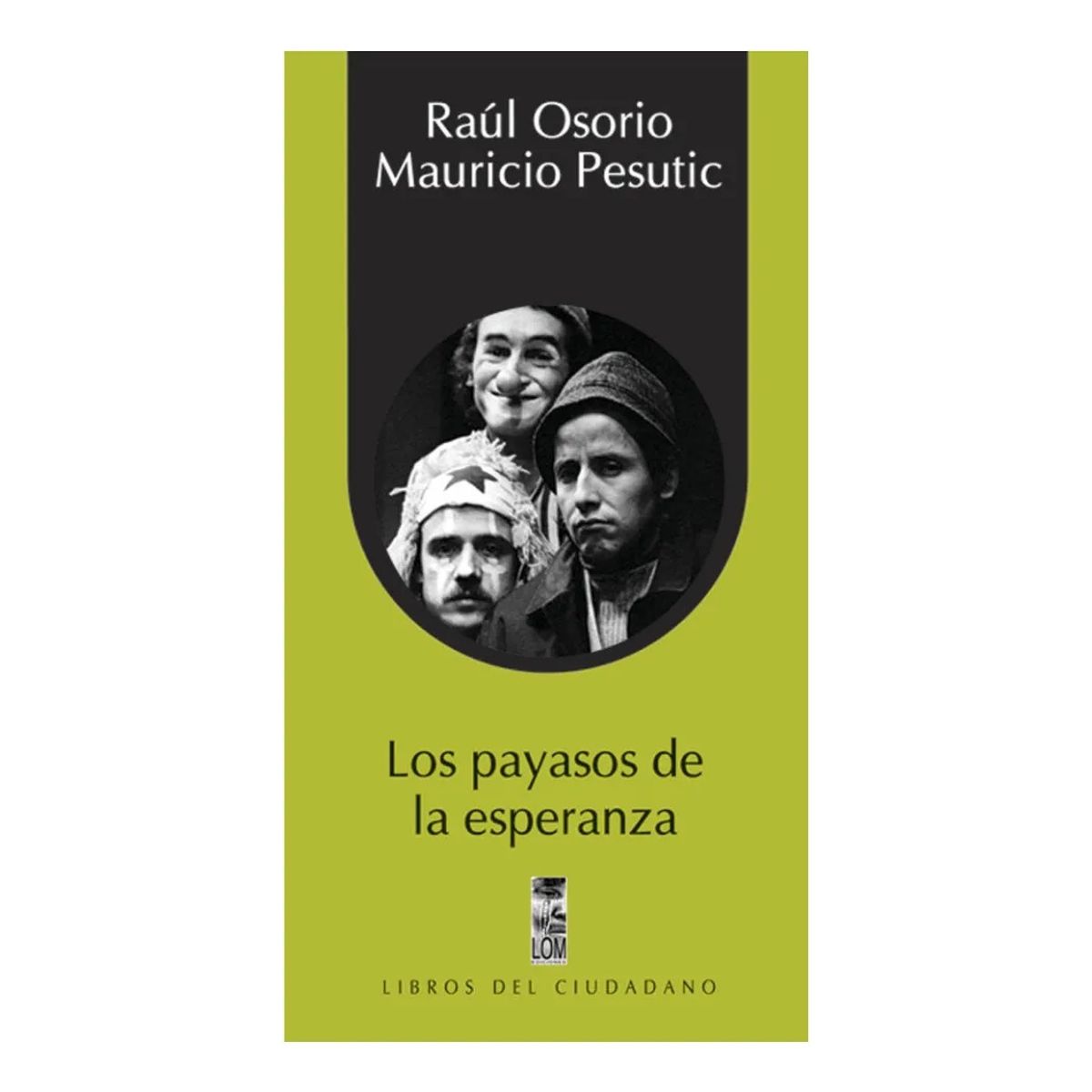 LOM - LOS PAYASOS DE LA ESPERANZA - RAÚL OSORIO  MAURICIO PESUTIC