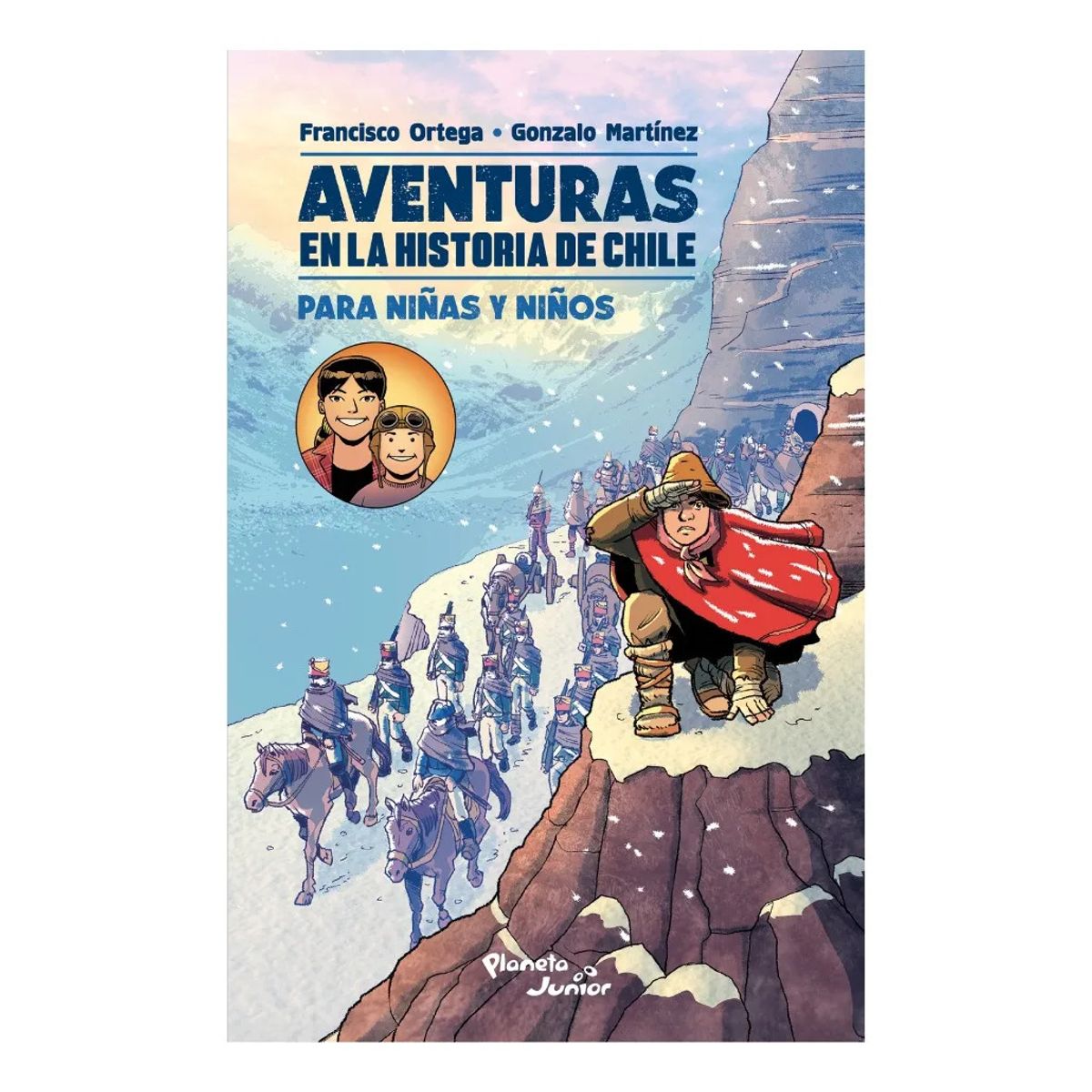 PLANETA JUNIOR - AVENTURAS EN LA HISTORIA DE CHILE PARA NIÑAS Y NIÑOS