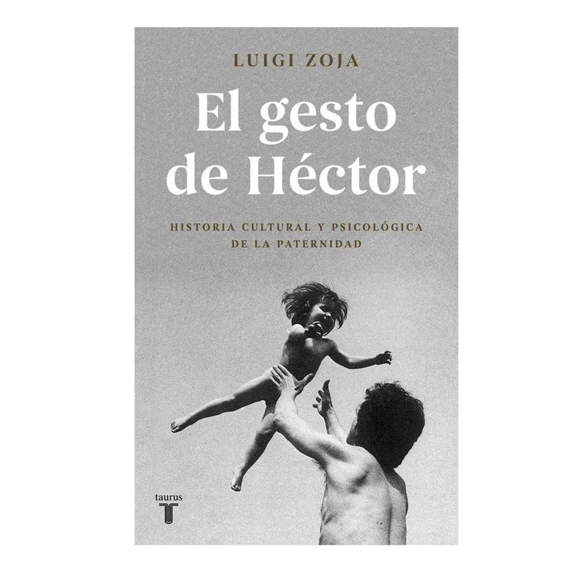 TAURUS - El Gesto De Héctor - Luigi Zola. Taurus Editorial