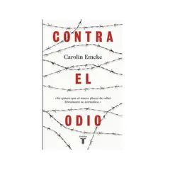 TAURUS - Libro Contra El Odio, Carolin Emcke. Editorial Taurus,