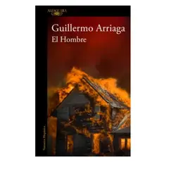 ALFAGUARA - El Hombre - Guillermo Arriaga, Alfaguara, 2025, Blanda