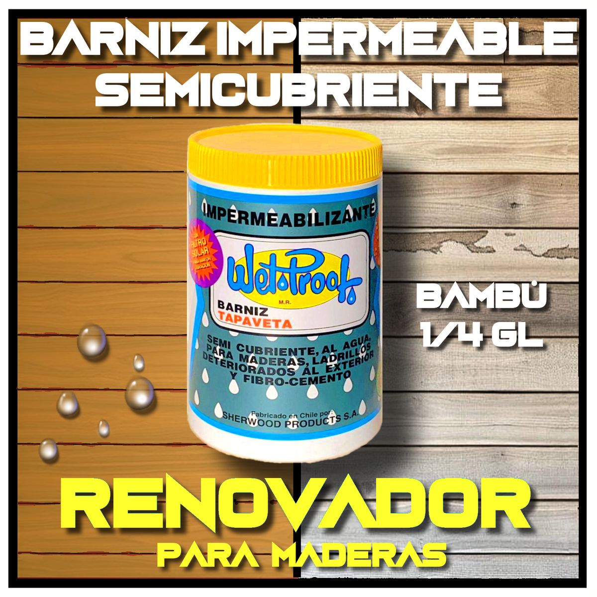 WETPROOF - BARNIZ REPARA MADERA EXTERIOR IMPERMEABLE SEMICUBRIENTE TAPAVETA WET PROOF® BAMBÚ 1-4 GALÓN