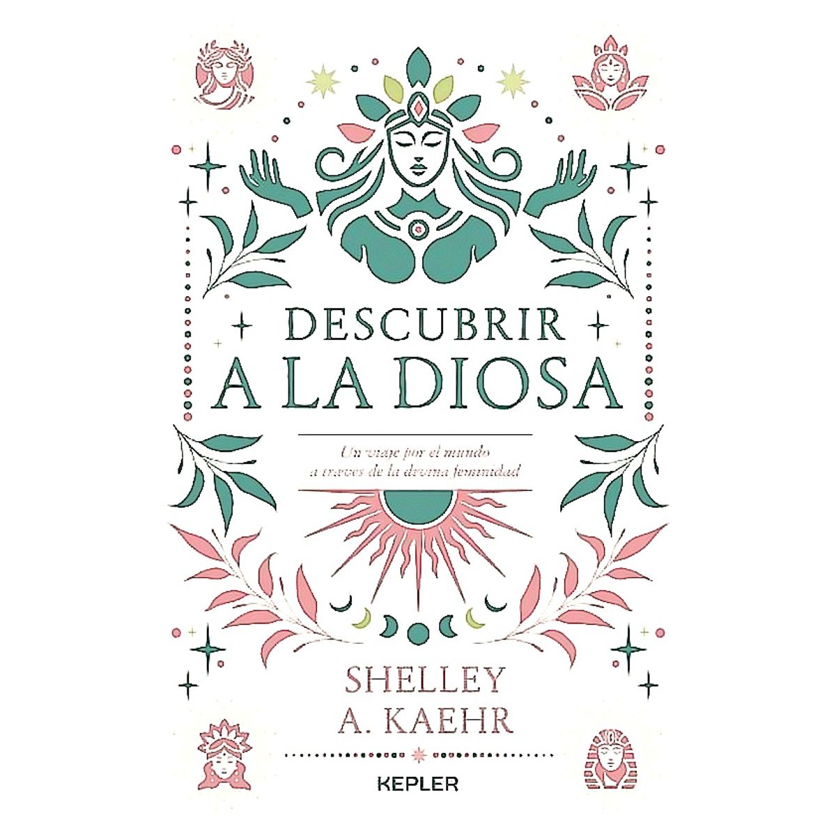 KEPLER - Libro Descubrir A La Diosa - Kaehr, Shelley A.