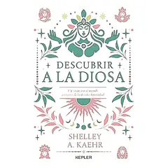 KEPLER - Libro Descubrir A La Diosa - Kaehr, Shelley A.