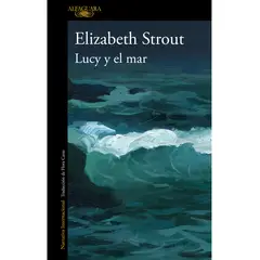 ALFAGUARA - Lucy Y El Mar - Elizabeth Strout, Alfaguara, Español
