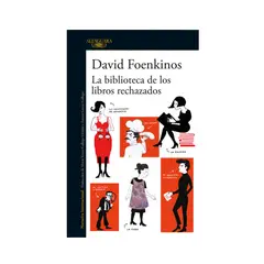 ALFAGUARA - La Biblioteca de los Libros Rechazados David Foenkinos