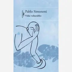 ALFAGUARA - Vidas vulnerables Pablo Simonetti