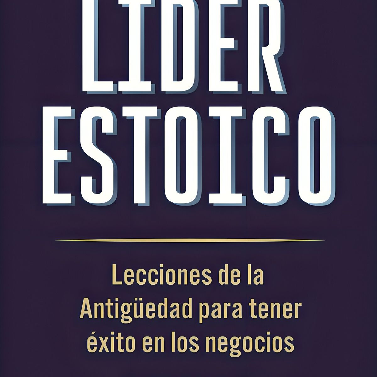 TOP10BOOKS - LIBRO El Líder Estoico - JOHN SELLARS