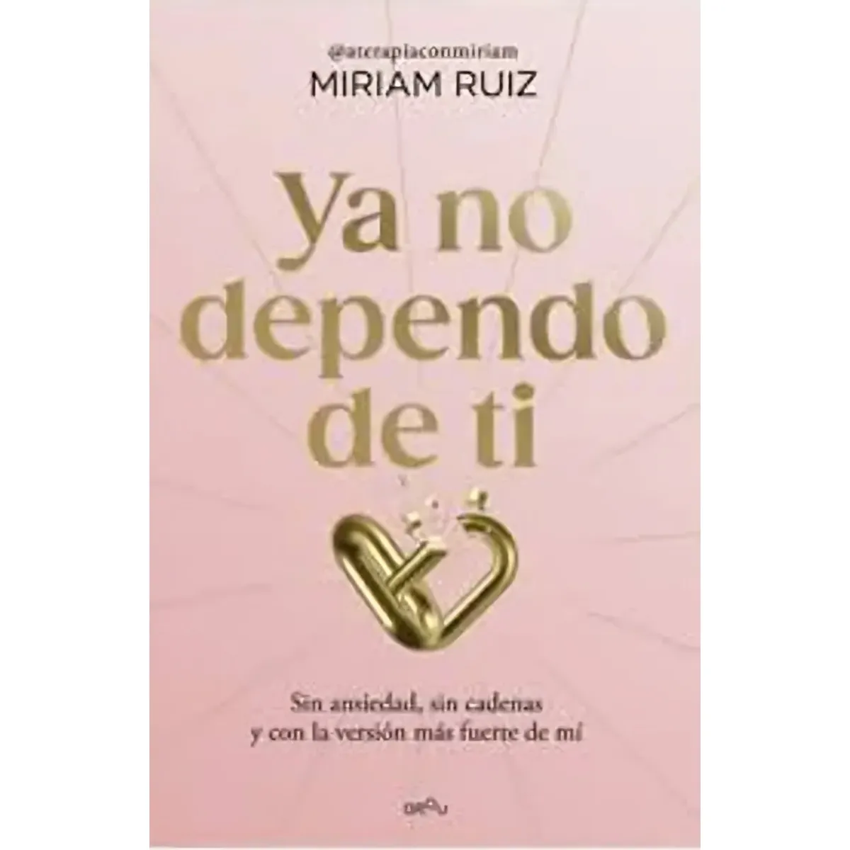 TOP10BOOKS - LIBRO Ya No Dependo De Ti - MIRIAM RUIZ