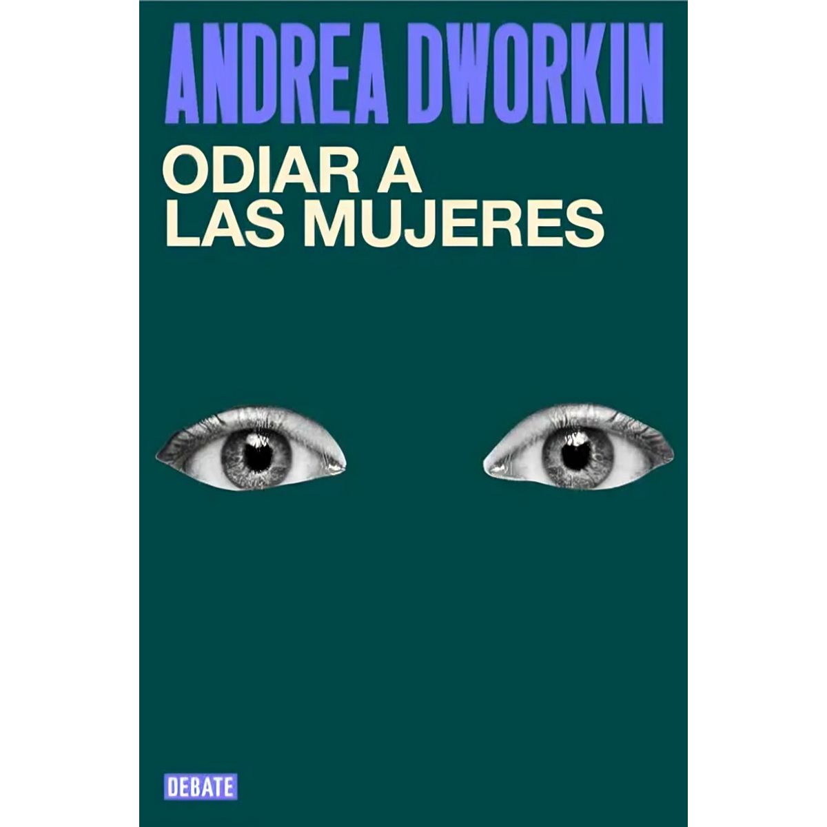 TOP10BOOKS - LIBRO Odiar A Las Mujeres - ANDREA DWORKIN