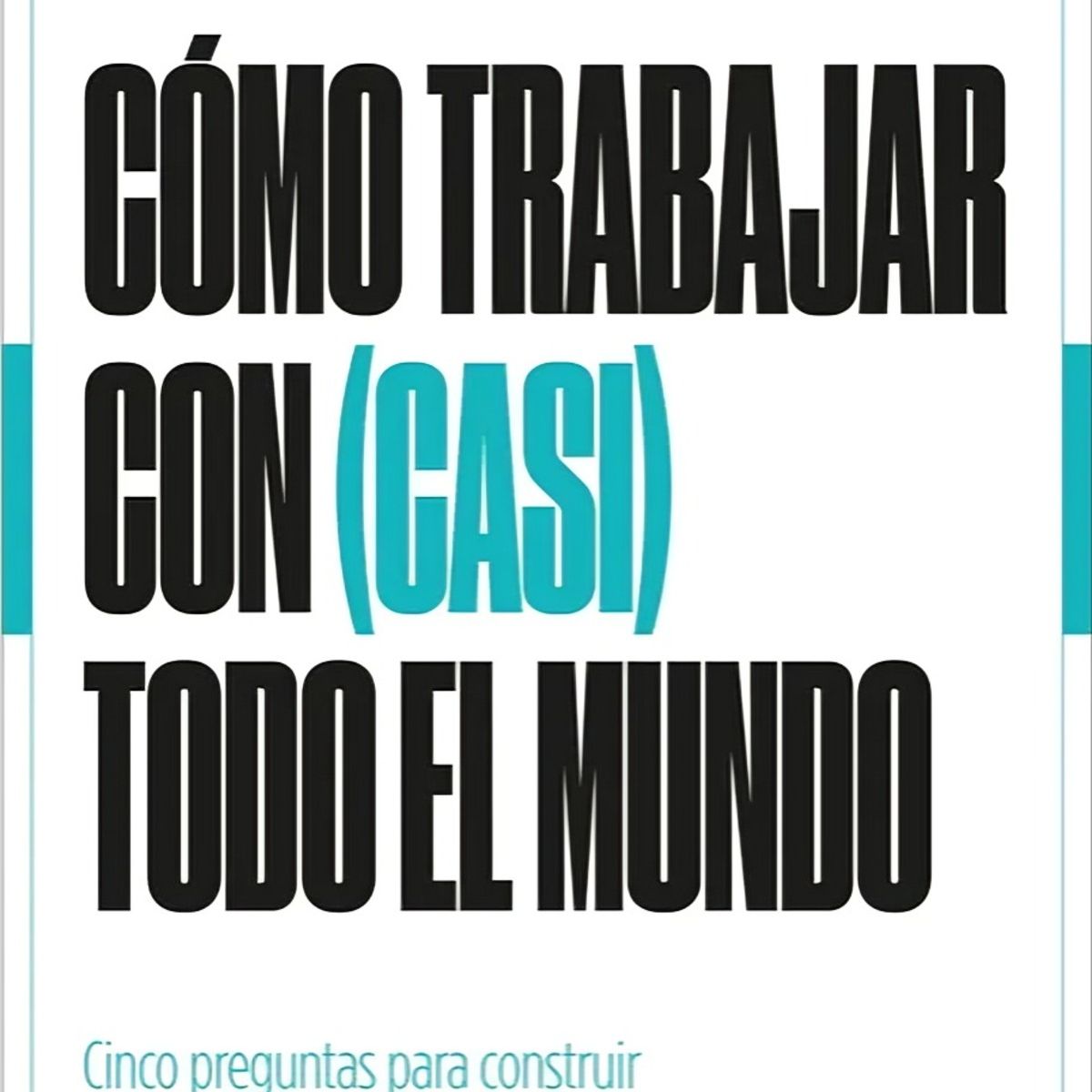 TOP10BOOKS - LIBRO Cómo Trabajar Con (casi) Todo El Mundo - HIKA HARADA