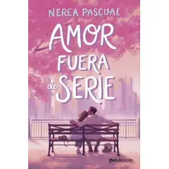 TOP10BOOKS - LIBRO Amor Fuera De Serie - NEREA PASCUAL