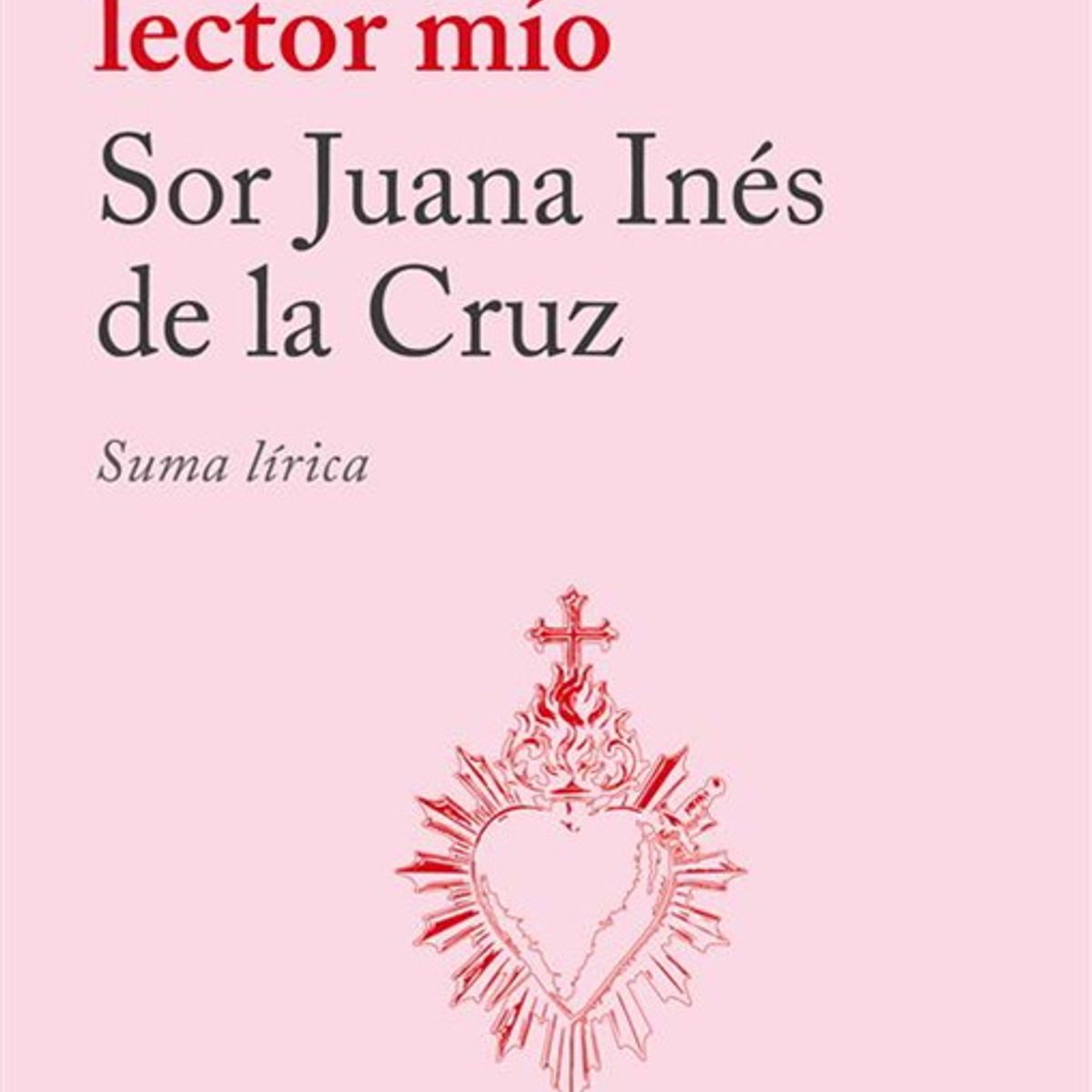 ANTARTICA LIBROS - Esos Versos, Lector Mio. Suma Lirica