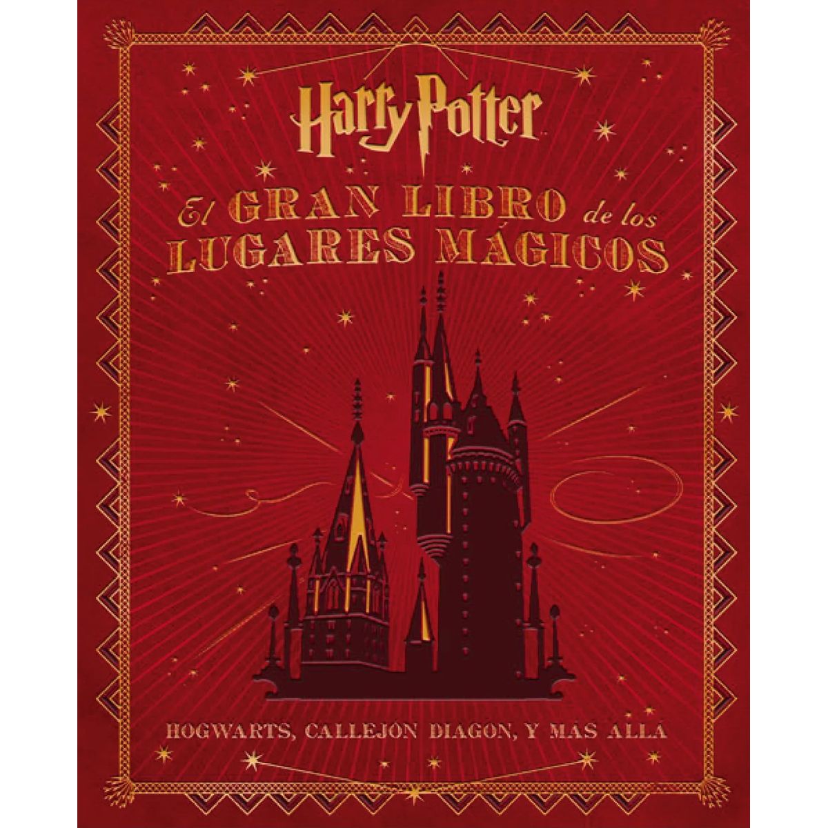 ANTARTICA LIBROS - El Gran Libro De Los Lugares Magicos Harry Potter