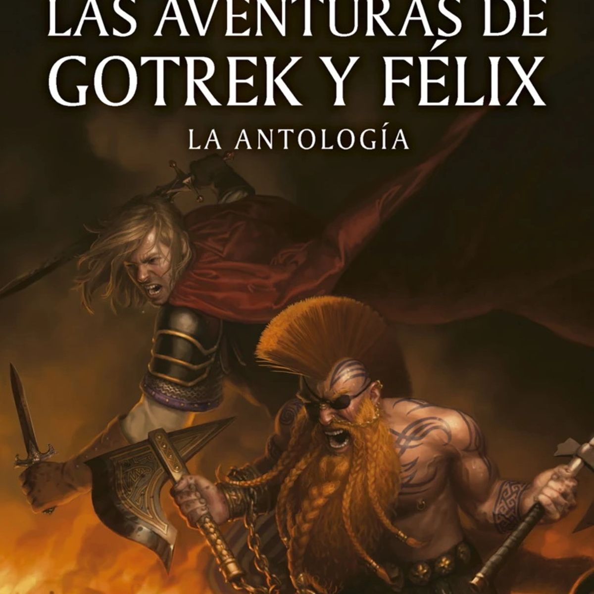 ANTARTICA LIBROS - Warhammer Las Aventuras De Gotrek Y Felix. La Antologia