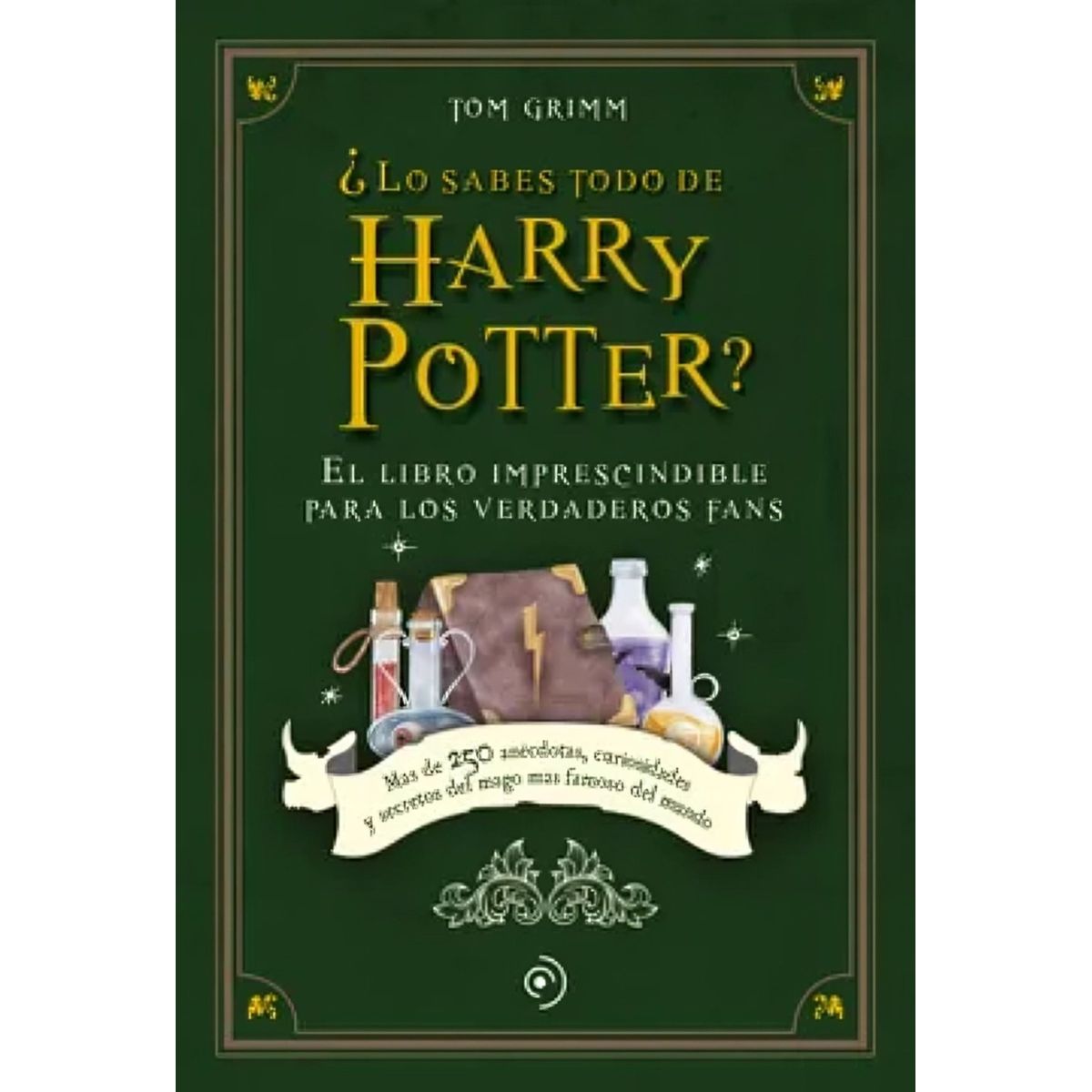 TOP10BOOKS - LIBRO Lo Sabes Todo De Harry Potter - TOM GRIMM