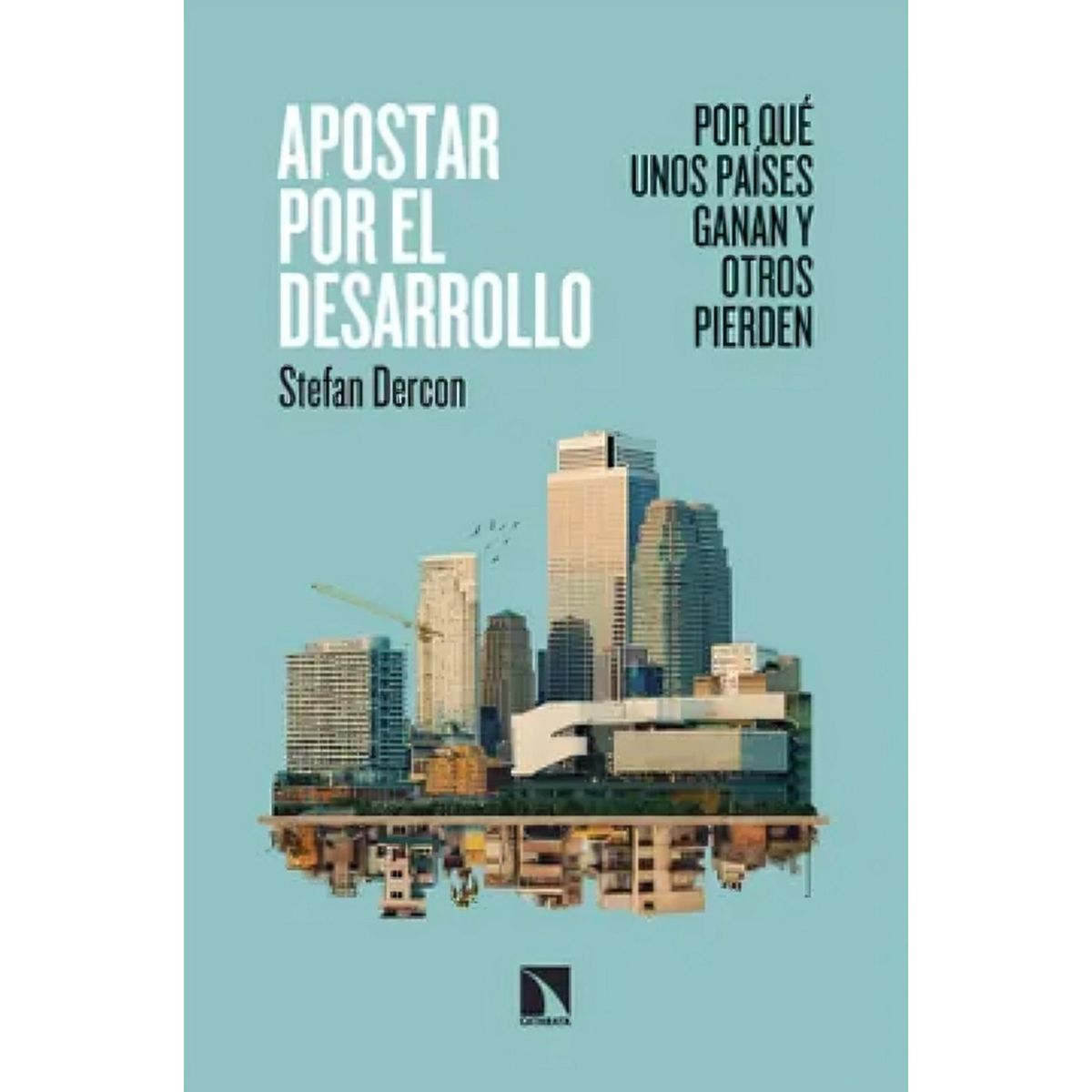 TOP10BOOKS - LIBRO Apostar Por El Desarrollo - STEFAN DERCON