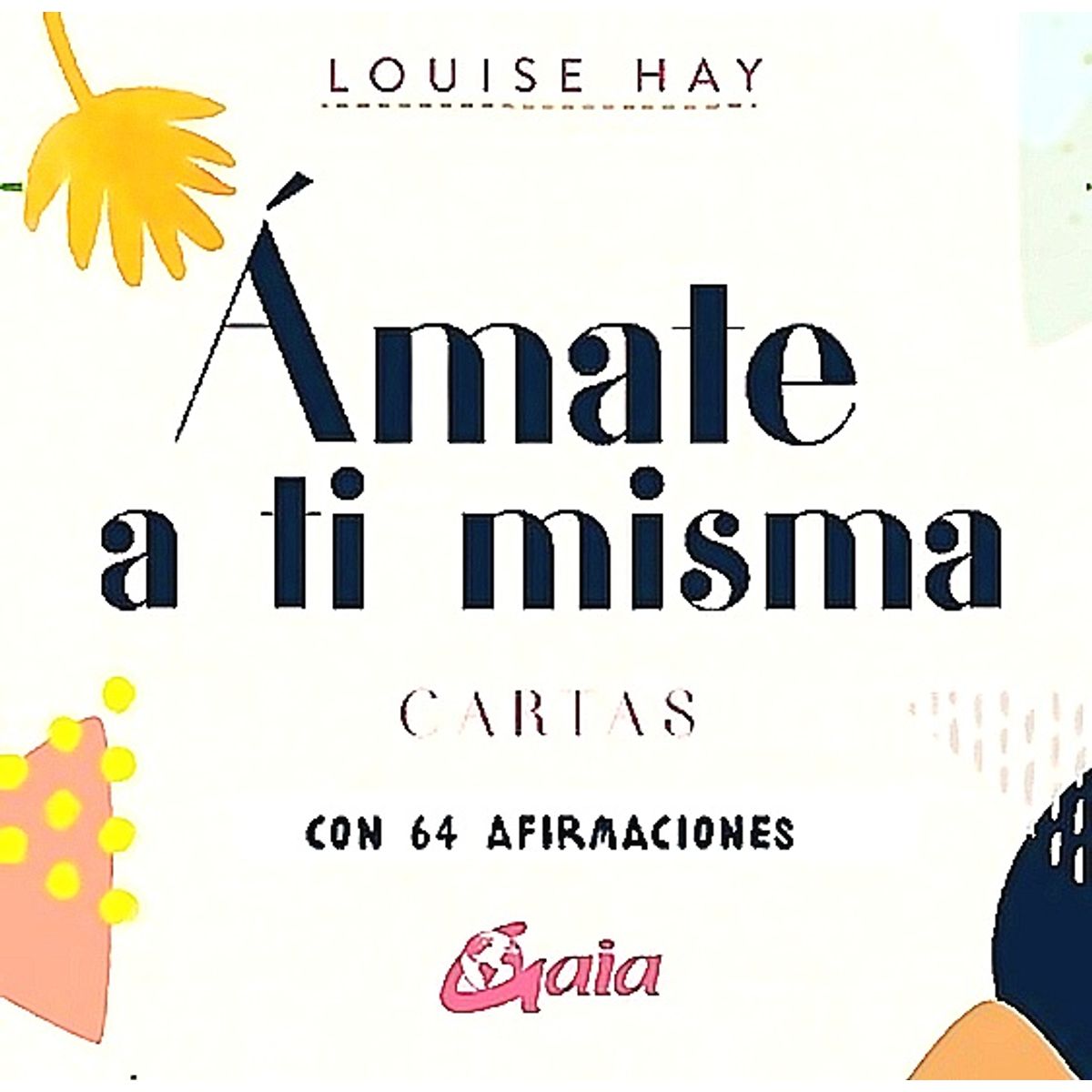 GAIA - Libro Amate A Ti Misma. Cartas - Louise Hay