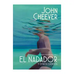 ANTARTICA LIBROS - El Nadador Y Otros Cuentos Edicion Ilustrada