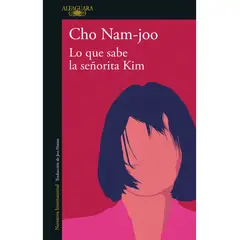 ALFAGUARA - Lo Que Sabe La Señorita Kim - Nam Joo-Cho