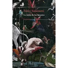 ALFAGUARA - La Razón De Los Amantes - Pablo Simonetti,