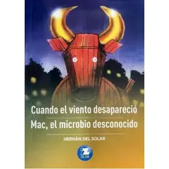 EDITORA ZIG ZAG - CUANDO EL VIENTO DESAPARECIO, MAC EL MICROBIO DESCONOCIDO